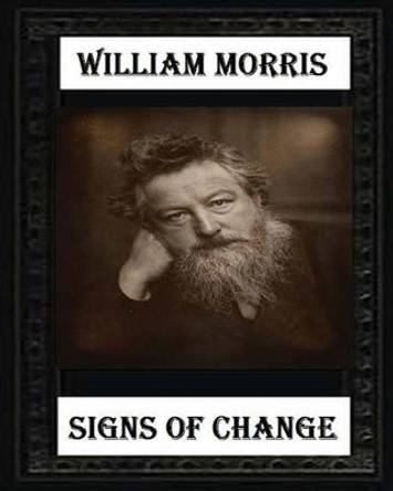 Signs of Change (1888), by William Morris by William Morris 9781530691746