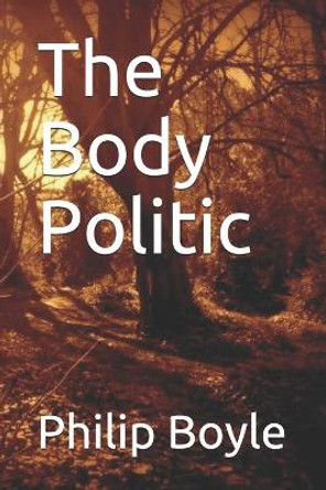 The Body Politic by MR Philip Boyle 9781530606351