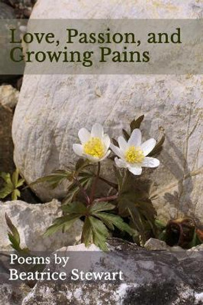 Love, Passion, and Growing Pains: Poems by Keri Bas 9781530618378