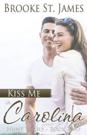 Kiss Me in Carolina by Brooke St James 9781530618811