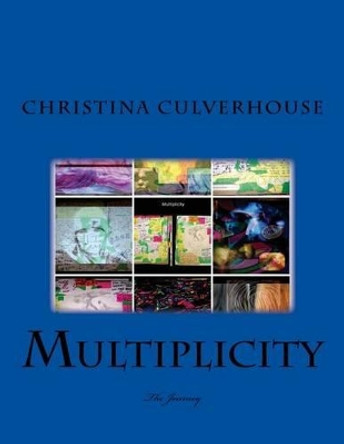 Multiplicity: The Journey by Christina Marie Culverhouse 9781530685271