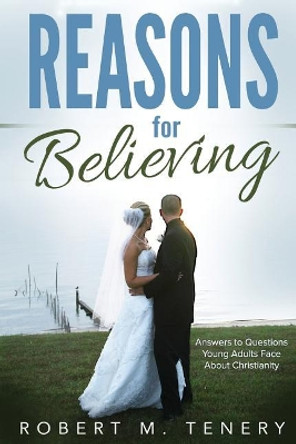 Reasons for Believing by Robert M Tenery 9781530695232