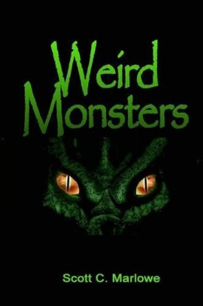 Weird Monsters by Scott C Marlowe 9781530767670