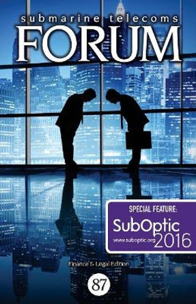 Submarine Telecoms Forum #87: Finance & Legal Edition by Submarine Telecoms Forum 9781530807154
