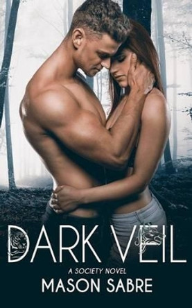 Dark Veil: Society Series by Mason Sabre 9781530863952