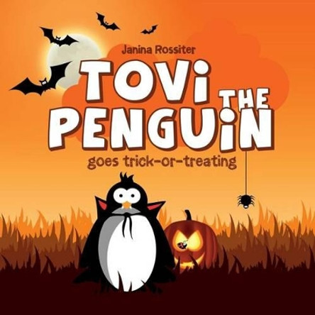 Tovi the Penguin: Goes Trick-Or-Treating by Janina Rossiter 9781530962006