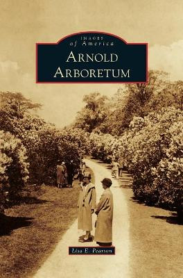 Arnold Arboretum by Lisa E Pearson 9781531697495