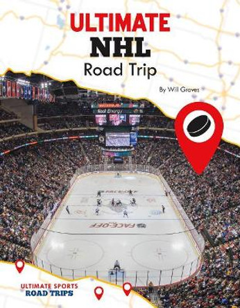 Ultimate Nhl Road Trip by Will Graves 9781532117565