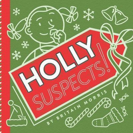 Holly Suspects! by Britain Morris 9781532395291 Holly Suspects! by Britain Morris 9781532395291