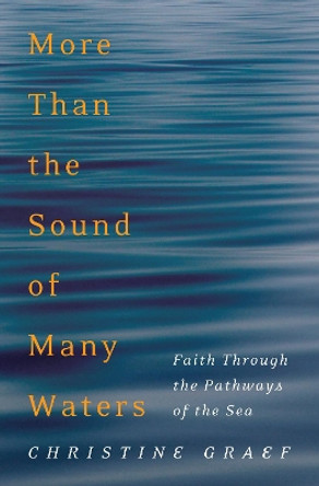 More Than the Sound of Many Waters by Christine Graef 9781532602375