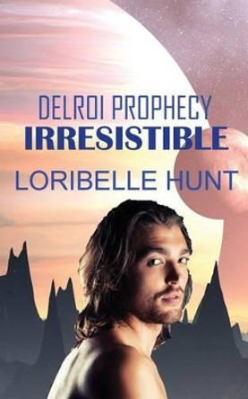 Irresistible by Loribelle Hunt 9781535352550