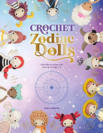 Crochet Zodiac Dolls: Stitch the horoscope with astrological amigurumi by Carla Mitrani