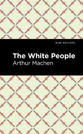 The White People by Arthur Machen 9781513282985