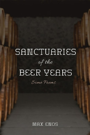 Sanctuaries of the Beer Years by Max Enos 9781532697791