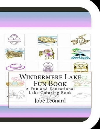 Windermere Lake Fun Book: A Fun and Educational Lake Coloring Book by Jobe Leonard 9781505410136