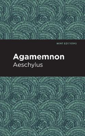 Agamemnon by Aeschylus 9781513267739