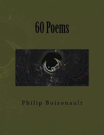 60 Poems by P K Boissonnault 9781505342970