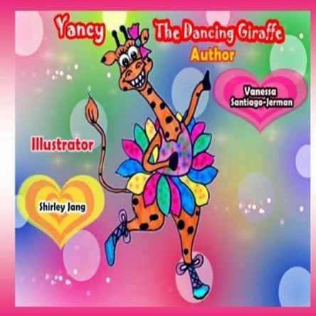 Yancy the Dancing Giraffe by Vanessa Santiago Jerman 9781533060402