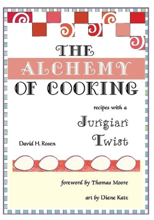 The Alchemy of Cooking: Recipes with a Jungian Twist by David Rosen 9781532633409