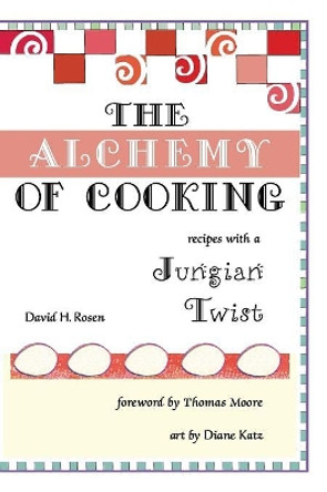 The Alchemy of Cooking by David H Rosen 9781532633416