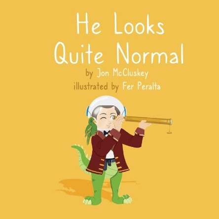 He Looks Quite Normal by Jon McCluskey 9781399903240