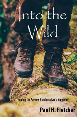 Into the Wild by Paul H Fletcher 9781532669101