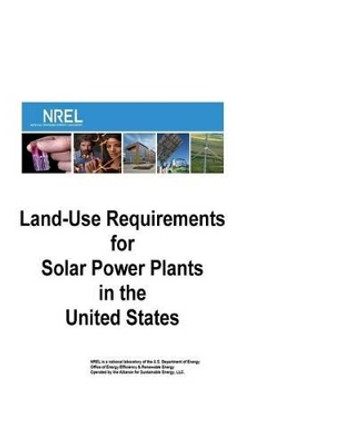 Land-Use Requirements for Solar Power Plants in the United States by U S Department of Energy 9781535338622