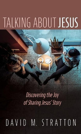 Talking about Jesus by David M Stratton 9781532675409