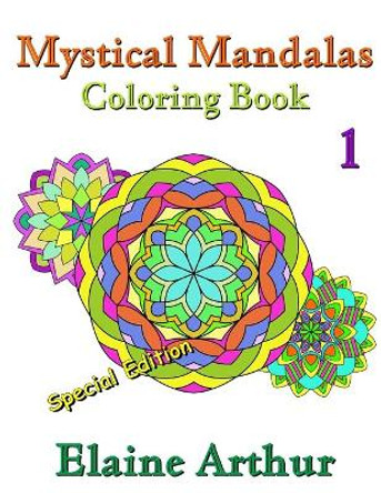 Mystical Mandalas Coloring Book No. 1 Special Edition by Elaine Arthur 9781535401449