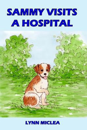 Sammy Visits a Hospital by Lynn Miclea 9781535087933