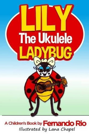 Lily The Ukulele Ladybug by Lana Chapel 9781534832329