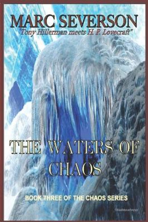 The Waters of Chaos: Book Three of the Chaos Series by Marc B Severson 9781534987418
