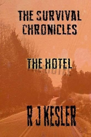 The Hotel: The Survival Chronicles by R J Kesler 9781495422485