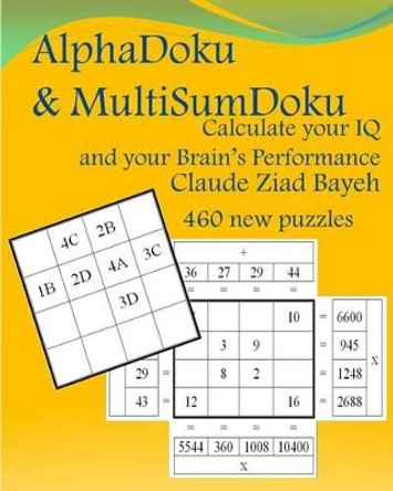 AlphaDoku & MultiSumDoku: Calculate your IQ and your brain's performance by Claude Ziad Bayeh 9781518683374