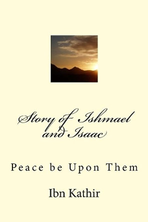 Story of Ishmael and Isaac: Peace be Upon Them by Noah Ras 9781519147554