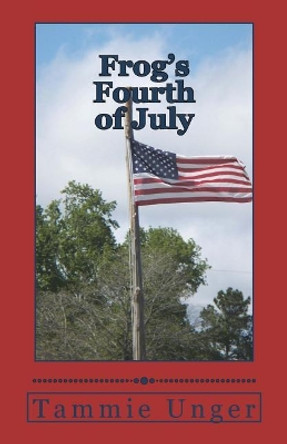 Frog's Fourth of July by Tammie Unger 9781536820379