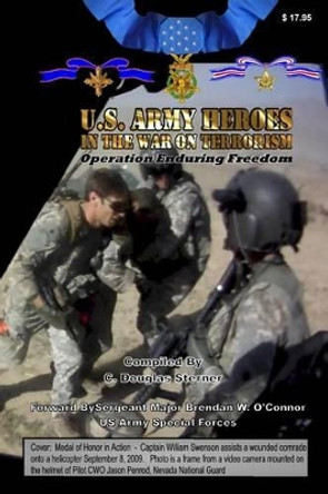 Army Heroes in the War on Terrorism: Operation Enduring Freedom by C Douglas Sterner 9781519574138