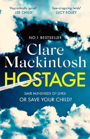 Hostage: The gripping new Sunday Times bestselling thriller by Clare Mackintosh