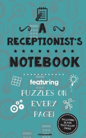 A Receptionist's Notebook: Featuring 100 puzzles by Clarity Media 9781517569365