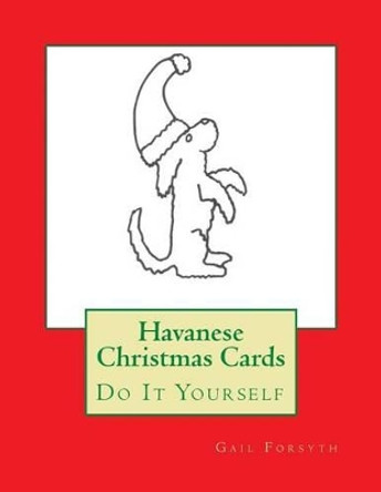 Havanese Christmas Cards: Do It Yourself by Gail Forsyth 9781517302436