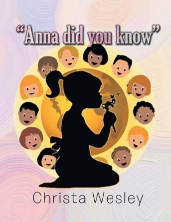 Anna Did You Know by Christa Wesley 9781483675831