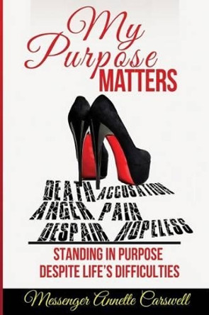 My Purpose Matters by Annette Carswell 9781508472179