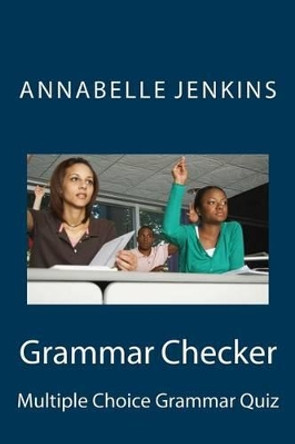 Grammar Checker: Multiple Choice Grammar Quiz by Annabelle Jenkins 9781536831221