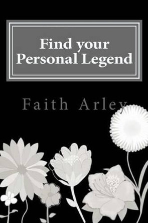 Find Your Personal Legend by Faith Arley 9781536840285