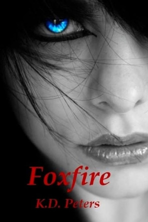 Foxfire by K D Peters 9781500639969