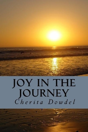 Joy in the Journey by Cherita M Dowdel 9781523926251