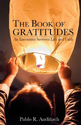 The Book of Gratitudes by Pablo R Andinach 9781532607882