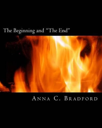 The Beginning and the End: A Teaching Syllabus by Anna C Bradford 9781537095059