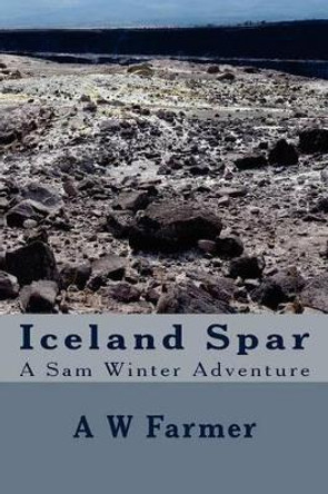 Iceland Spar by A W Farmer 9781475271058