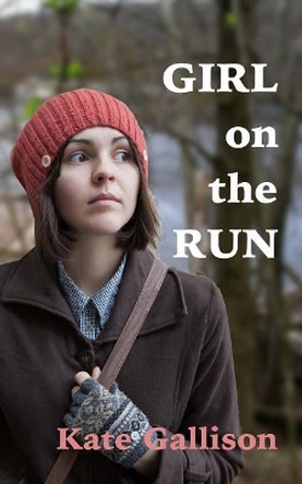 Girl on the Run by Kate Gallison 9781537178875